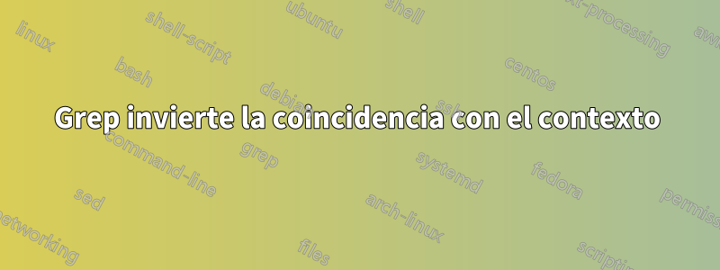 Grep invierte la coincidencia con el contexto