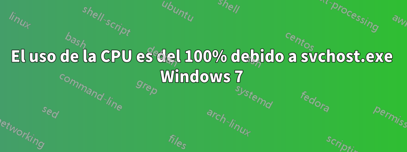 El uso de la CPU es del 100% debido a svchost.exe Windows 7