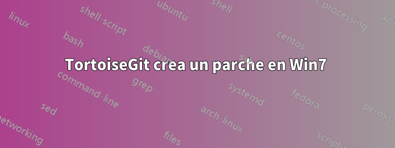 TortoiseGit crea un parche en Win7