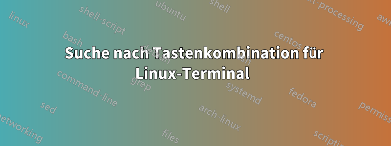 Suche nach Tastenkombination für Linux-Terminal 