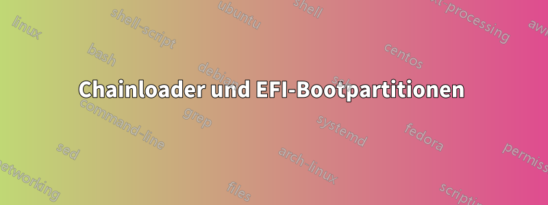 Chainloader und EFI-Bootpartitionen