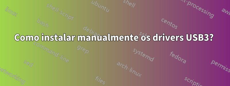 Como instalar manualmente os drivers USB3?