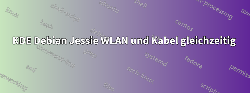 KDE Debian Jessie WLAN und Kabel gleichzeitig