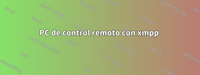 PC de control remoto con xmpp