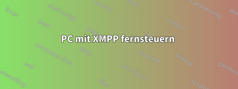 PC mit XMPP fernsteuern