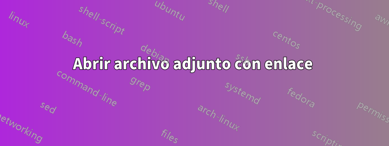 Abrir archivo adjunto con enlace