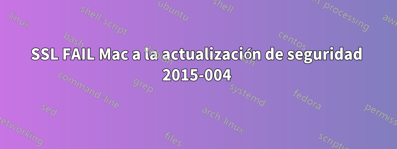 SSL FAIL Mac a la actualización de seguridad 2015-004