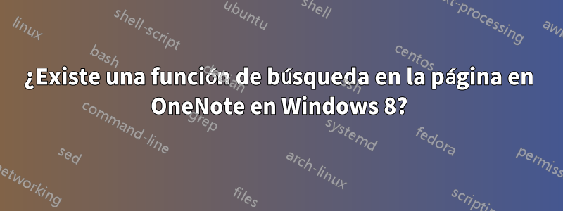 ¿Existe una función de búsqueda en la página en OneNote en Windows 8?