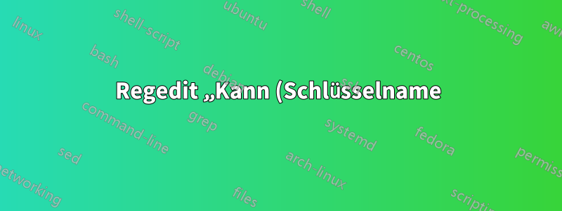 Regedit „Kann (Schlüsselname) nicht löschen: Fehler beim Löschen des Schlüssels“