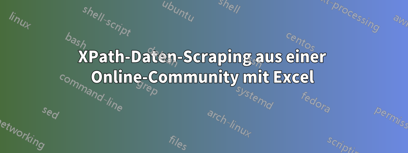 XPath-Daten-Scraping aus einer Online-Community mit Excel