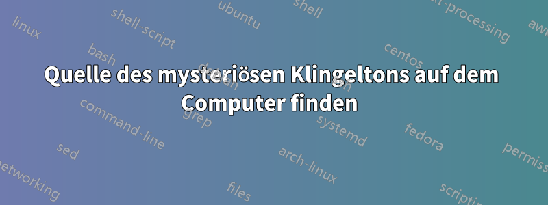 Quelle des mysteriösen Klingeltons auf dem Computer finden 