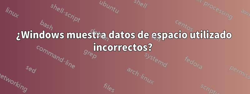 ¿Windows muestra datos de espacio utilizado incorrectos? 