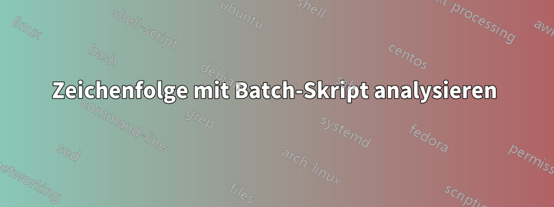 Zeichenfolge mit Batch-Skript analysieren