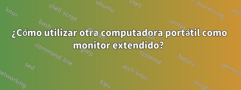 ¿Cómo utilizar otra computadora portátil como monitor extendido? 