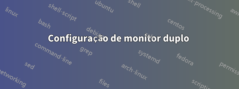 Configuração de monitor duplo