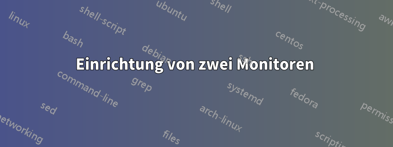 Einrichtung von zwei Monitoren