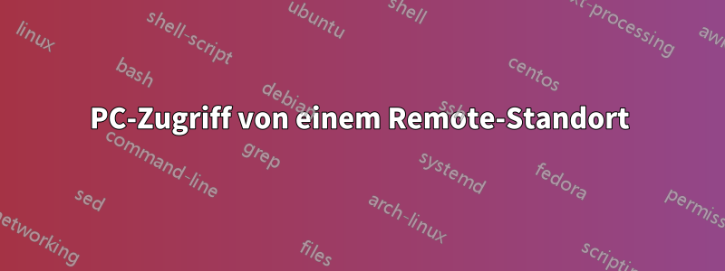 PC-Zugriff von einem Remote-Standort