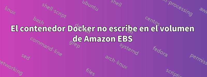 El contenedor Docker no escribe en el volumen de Amazon EBS