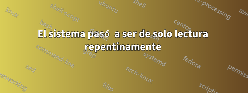 El sistema pasó a ser de solo lectura repentinamente