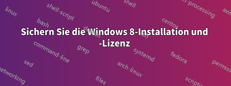 Sichern Sie die Windows 8-Installation und -Lizenz