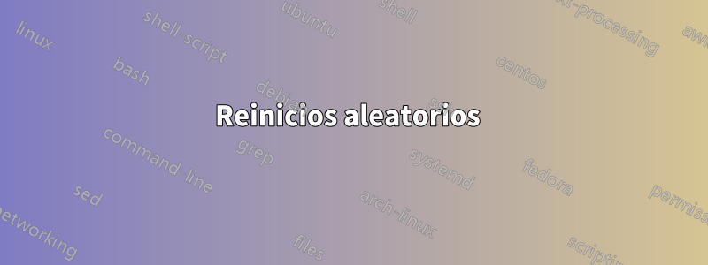 Reinicios aleatorios 