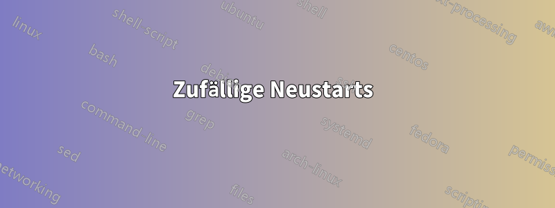 Zufällige Neustarts 