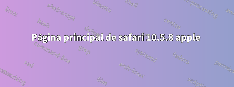 Página principal de safari 10.5.8 apple