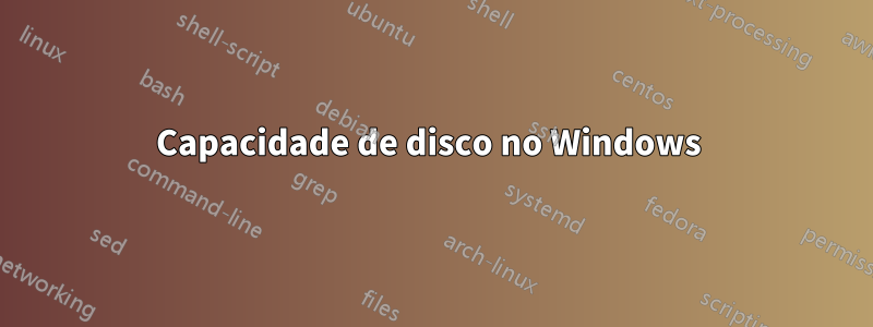 Capacidade de disco no Windows 