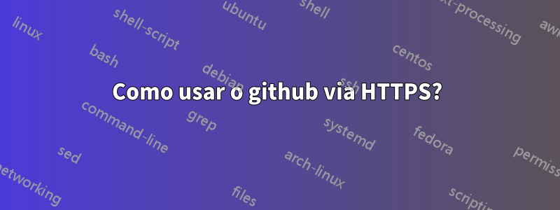 Como usar o github via HTTPS?