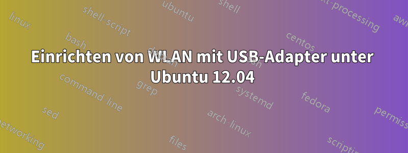 Einrichten von WLAN mit USB-Adapter unter Ubuntu 12.04