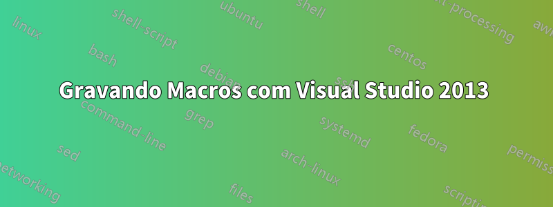 Gravando Macros com Visual Studio 2013