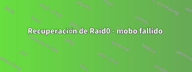 Recuperación de Raid0 - mobo fallido