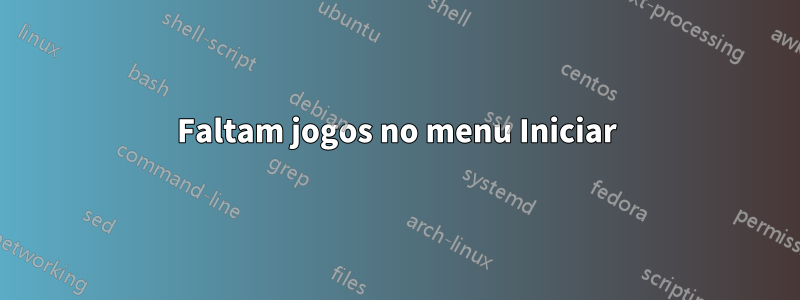 Faltam jogos no menu Iniciar