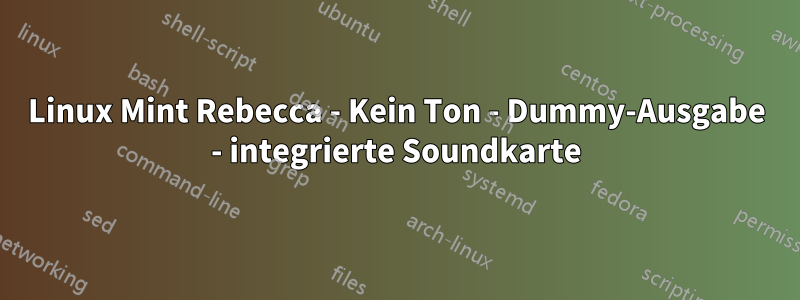 Linux Mint Rebecca - Kein Ton - Dummy-Ausgabe - integrierte Soundkarte