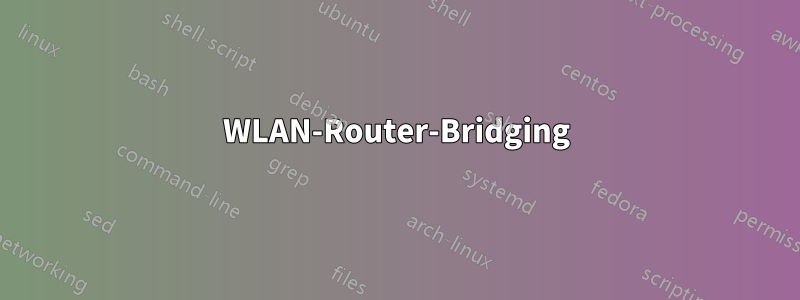 WLAN-Router-Bridging