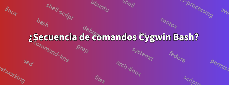 ¿Secuencia de comandos Cygwin Bash?