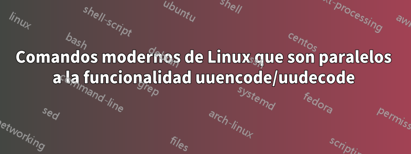 Comandos modernos de Linux que son paralelos a la funcionalidad uuencode/uudecode