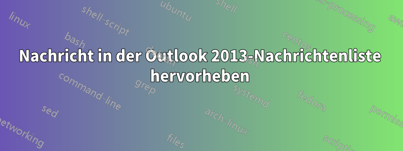 Nachricht in der Outlook 2013-Nachrichtenliste hervorheben