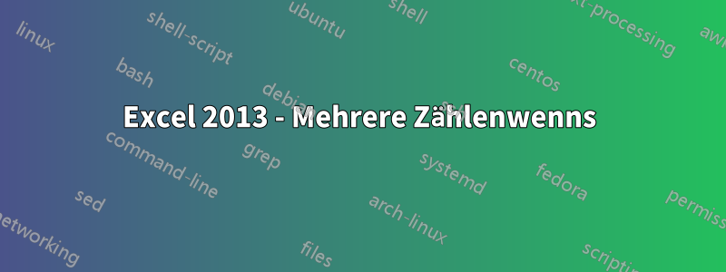 Excel 2013 - Mehrere Zählenwenns