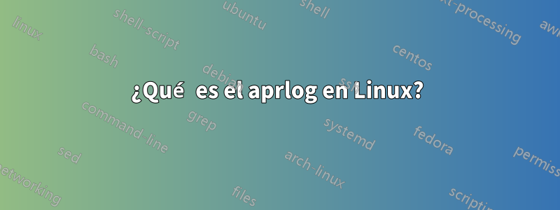 ¿Qué es el aprlog en Linux?