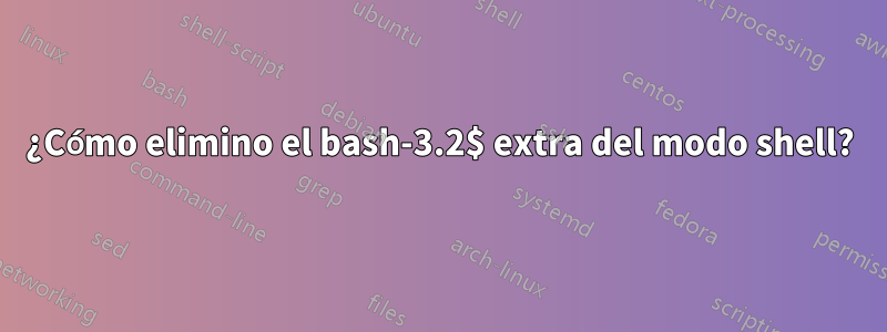 ¿Cómo elimino el bash-3.2$ extra del modo shell?