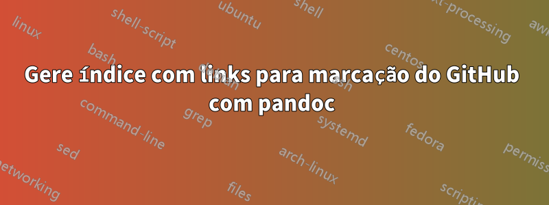 Gere índice com links para marcação do GitHub com pandoc