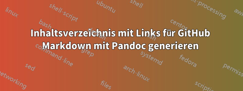 Inhaltsverzeichnis mit Links für GitHub Markdown mit Pandoc generieren