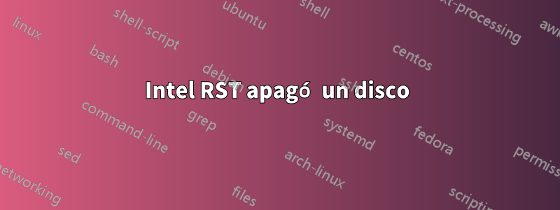 Intel RST apagó un disco