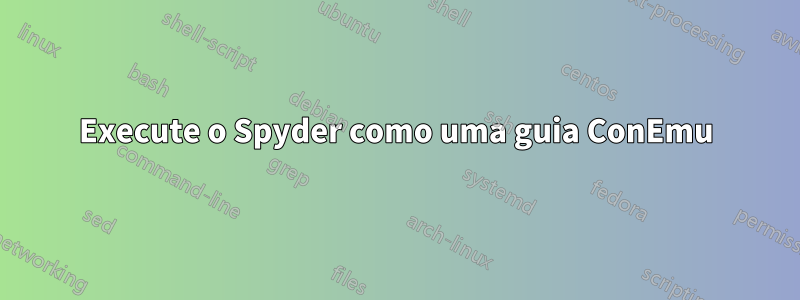 Execute o Spyder como uma guia ConEmu