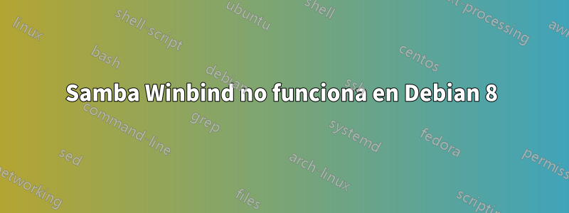 Samba Winbind no funciona en Debian 8