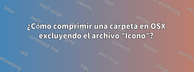 ¿Cómo comprimir una carpeta en OSX excluyendo el archivo "Icono"?