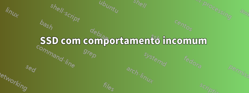 SSD com comportamento incomum