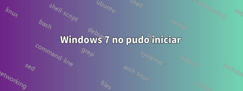 Windows 7 no pudo iniciar