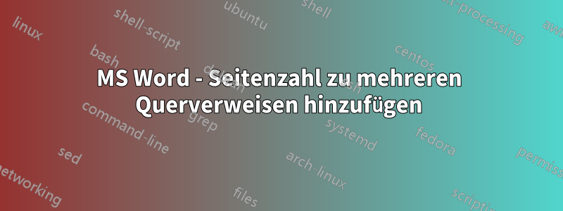 MS Word - Seitenzahl zu mehreren Querverweisen hinzufügen